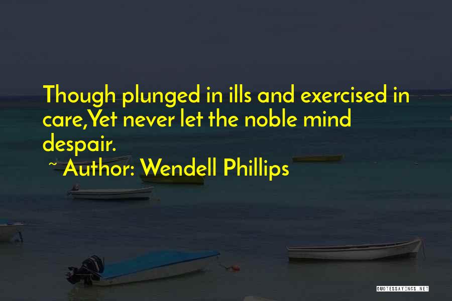 Wendell Phillips Quotes 881599