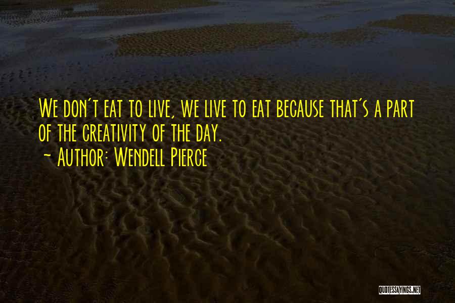 Wendell Pierce Quotes 1140642