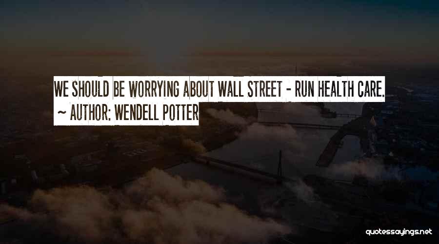 Wendell Potter Quotes 2135232