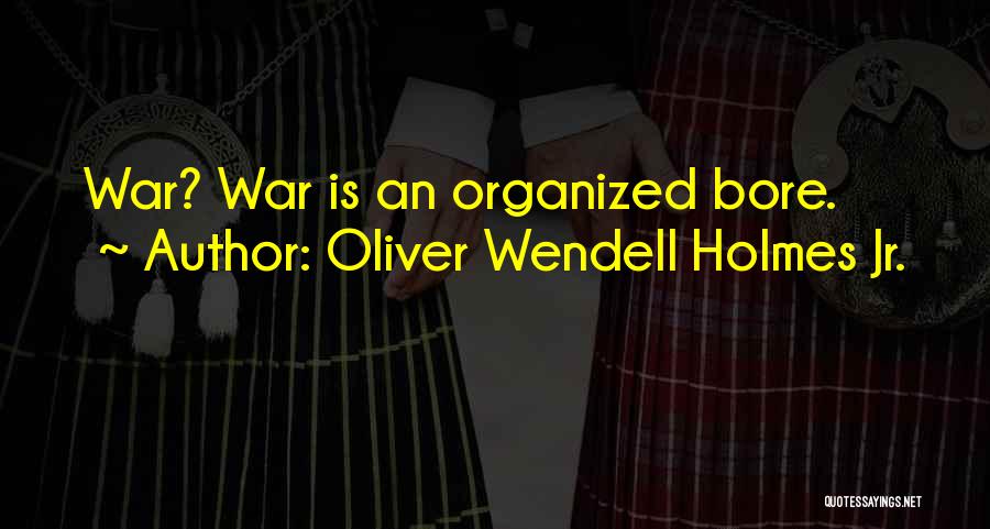 Wendell Quotes By Oliver Wendell Holmes Jr.