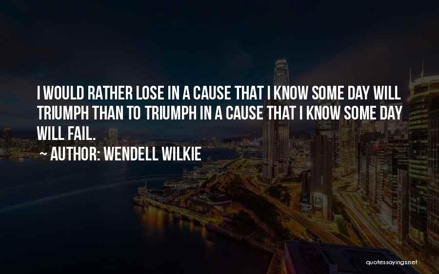 Wendell Wilkie Quotes 2119052