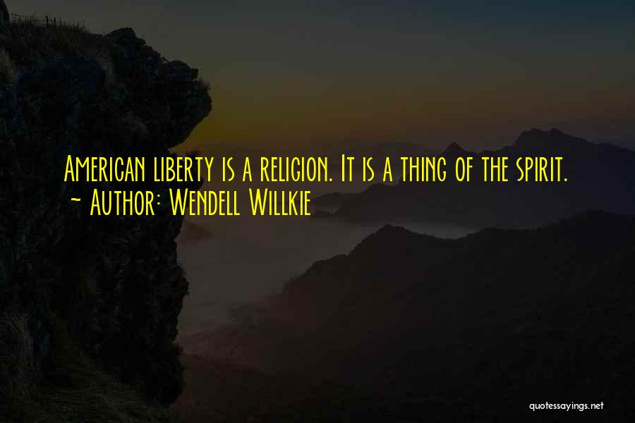 Wendell Willkie Quotes 1942476