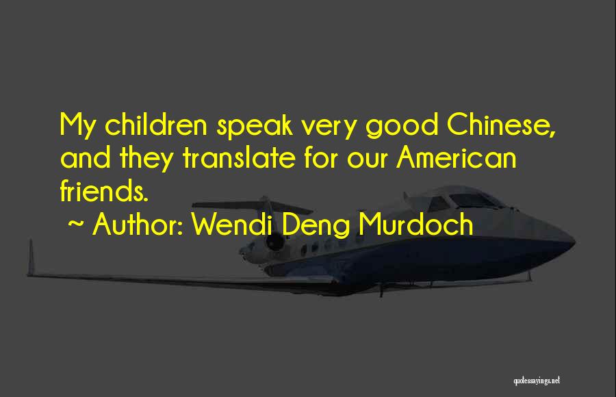 Wendi Deng Murdoch Quotes 315827