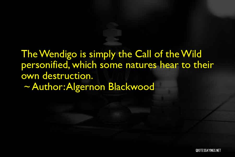Wendigo Quotes By Algernon Blackwood