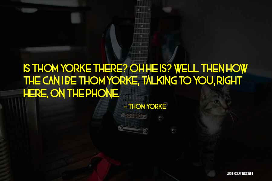 Wendon Gabriel Quotes By Thom Yorke Wendon Gabriel Quotes By Thom Yorke