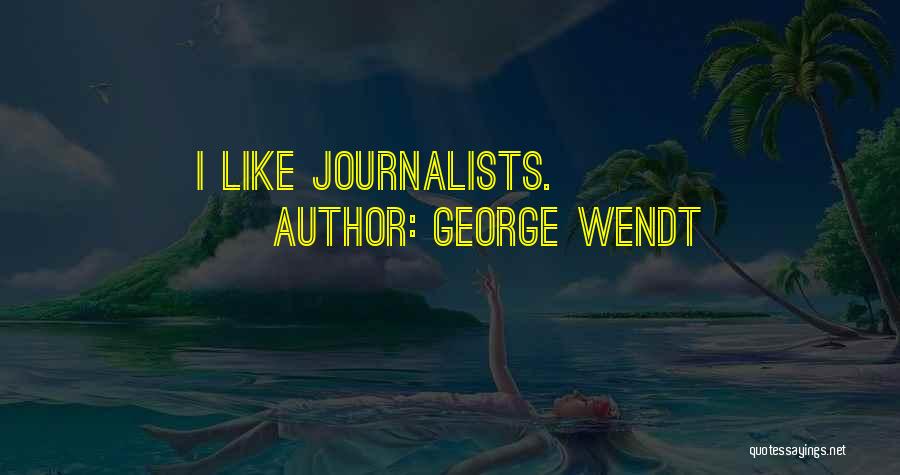 Wendt Quotes By George Wendt