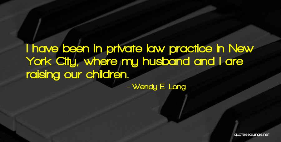 Wendy E. Long Quotes 645726 Wendy E. Long Quotes 645726
