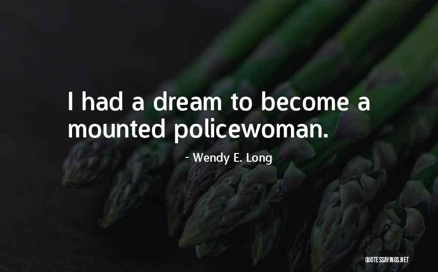 Wendy E. Long Quotes 760457