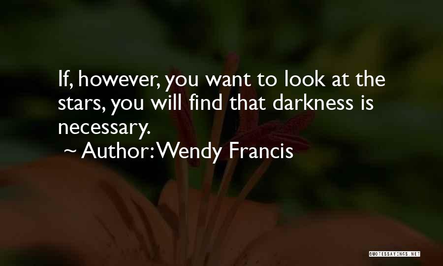 Wendy Francis Quotes 1581169