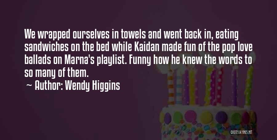 Wendy Higgins Quotes 1680791