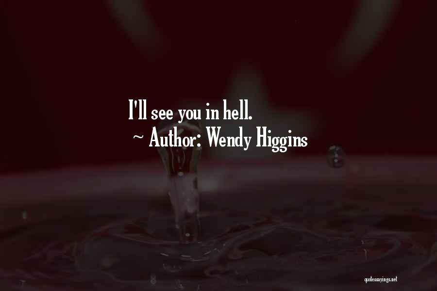Wendy Higgins Quotes 1728971