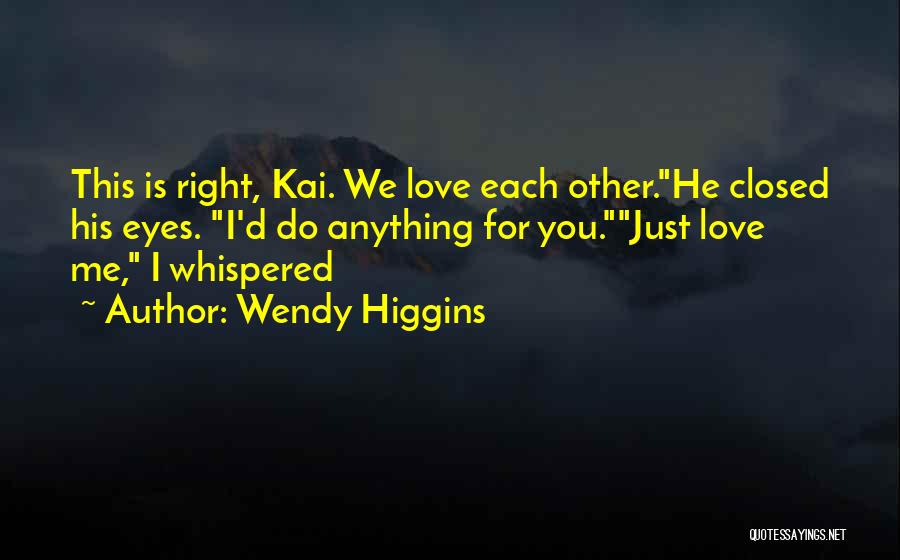 Wendy Higgins Quotes 1892982