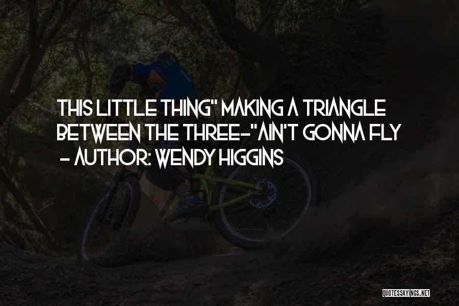 Wendy Higgins Quotes 1951993