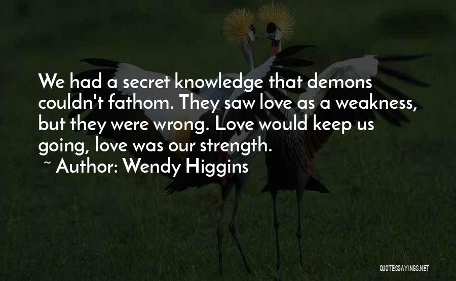 Wendy Higgins Quotes 2173923