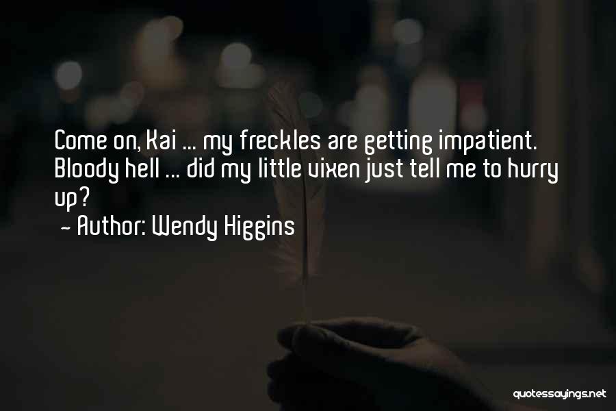 Wendy Higgins Quotes 472905