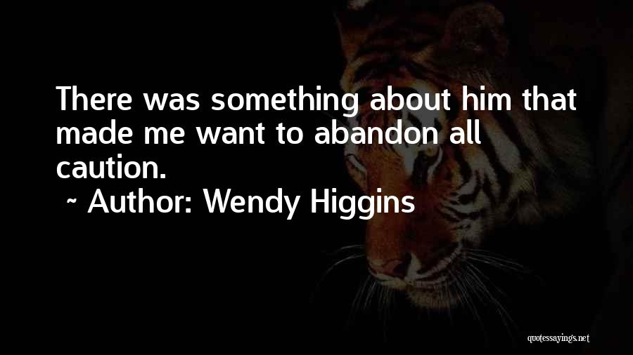 Wendy Higgins Quotes 517995