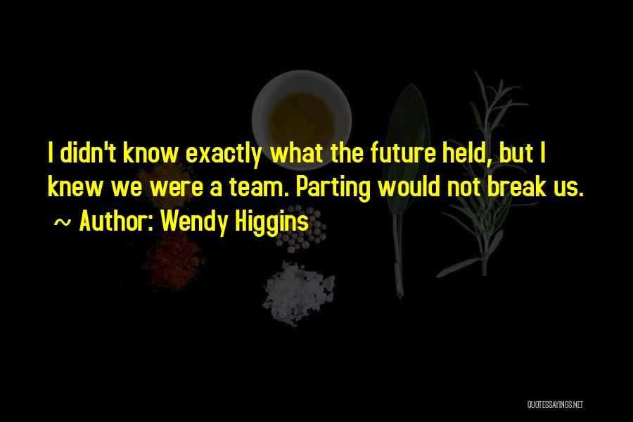 Wendy Higgins Quotes 774602