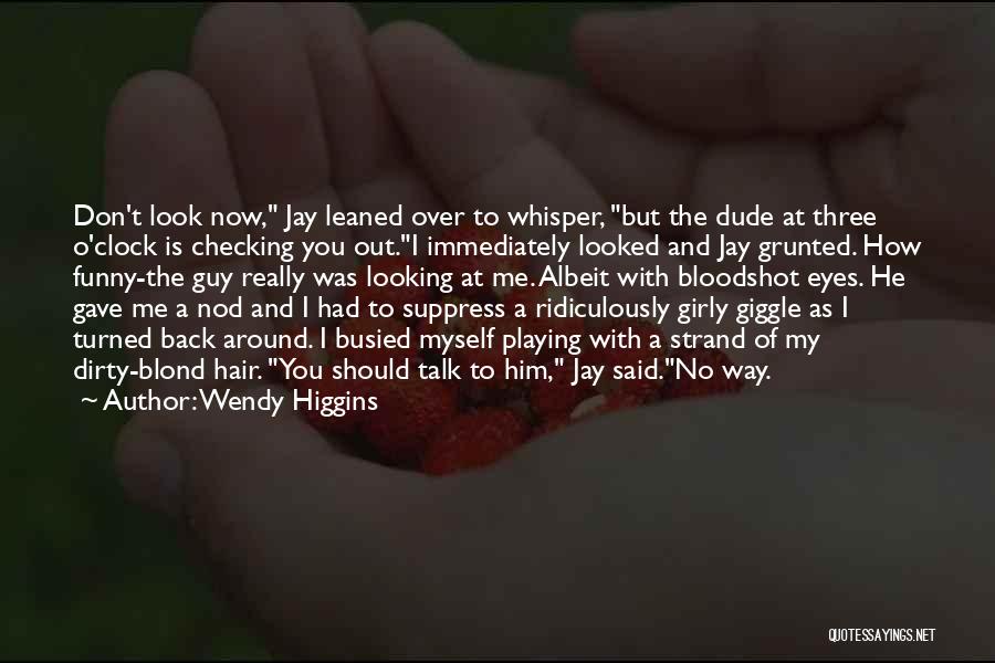 Wendy Higgins Quotes 831319