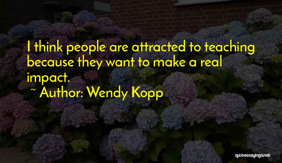 Wendy Kopp Quotes 1240487