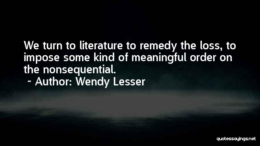 Wendy Lesser Quotes 1210738