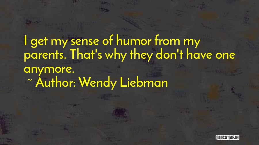 Wendy Liebman Quotes 636087