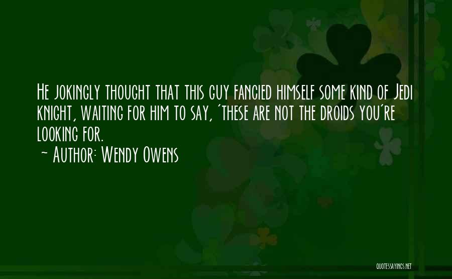 Wendy Owens Quotes 662038