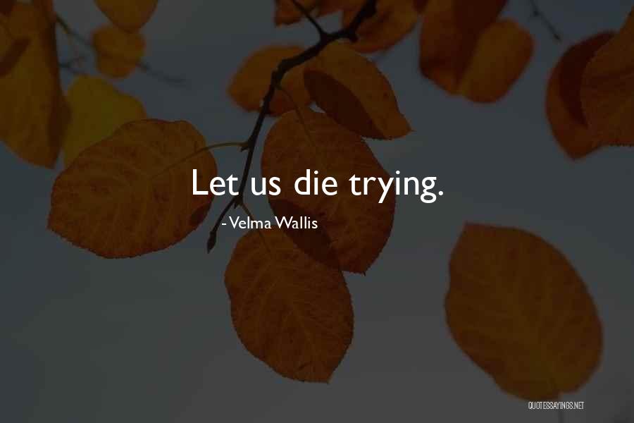 Wendy Rieger Quotes By Velma Wallis