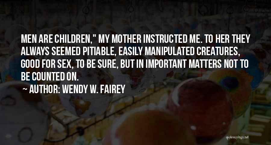 Wendy W. Fairey Quotes 1982185