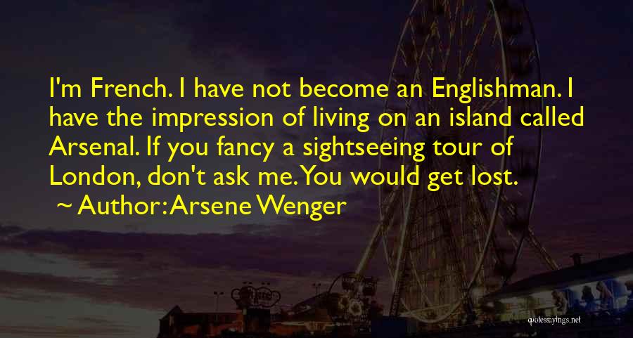 Wenger Quotes By Arsene Wenger