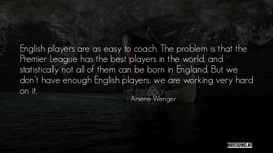 Wenger Quotes By Arsene Wenger