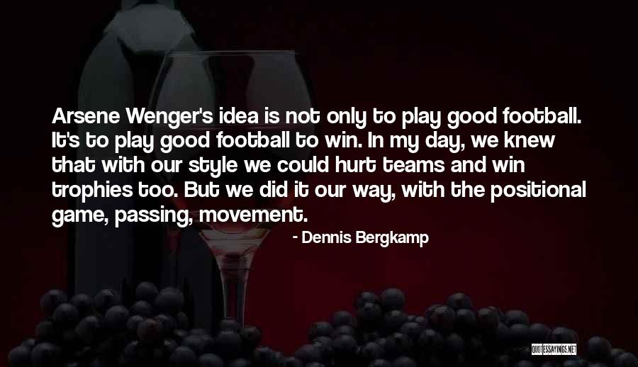 Wenger Quotes By Dennis Bergkamp