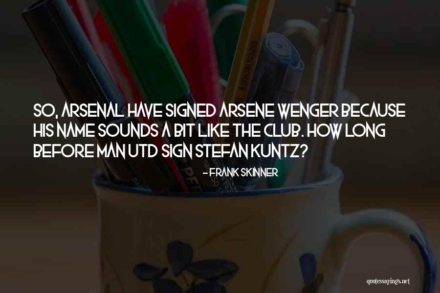 Wenger Quotes By Frank Skinner