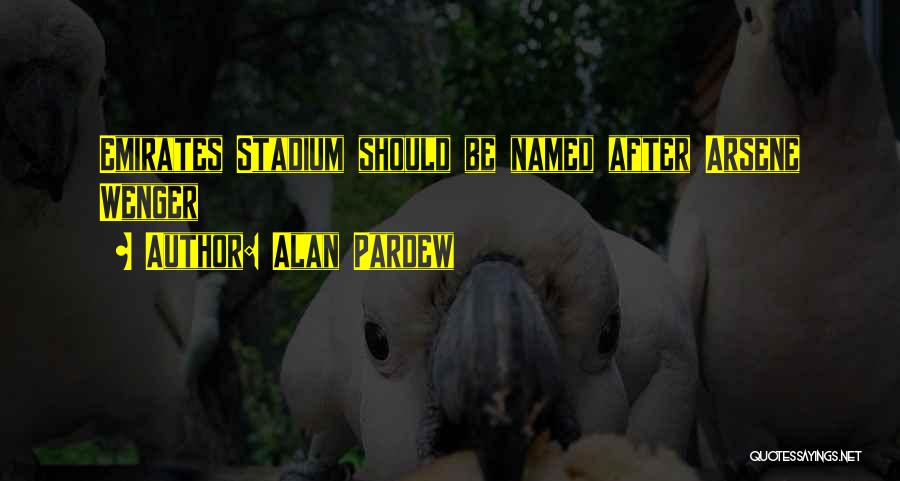 Wenger's Quotes By Alan Pardew