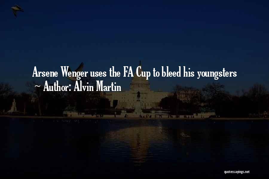 Wenger's Quotes By Alvin Martin
