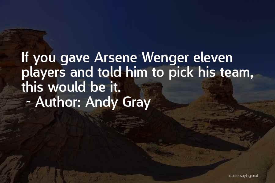 Wenger's Quotes By Andy Gray