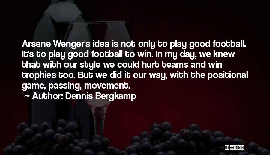 Wenger's Quotes By Dennis Bergkamp