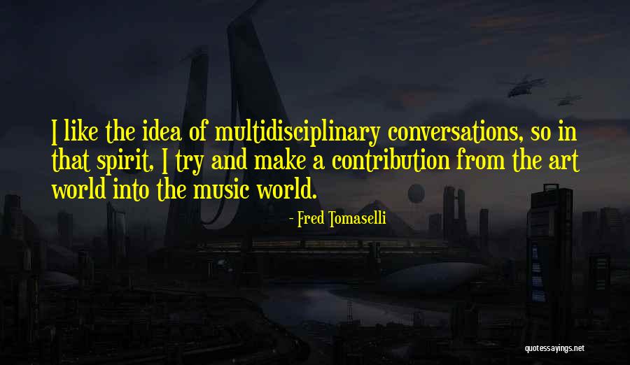 Wenkang Quotes By Fred Tomaselli Wenkang Quotes By Fred Tomaselli