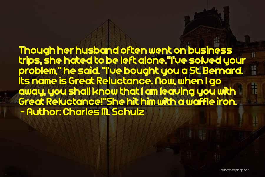 Went Away Quotes By Charles M. Schulz Went Away Quotes By Charles M. Schulz
