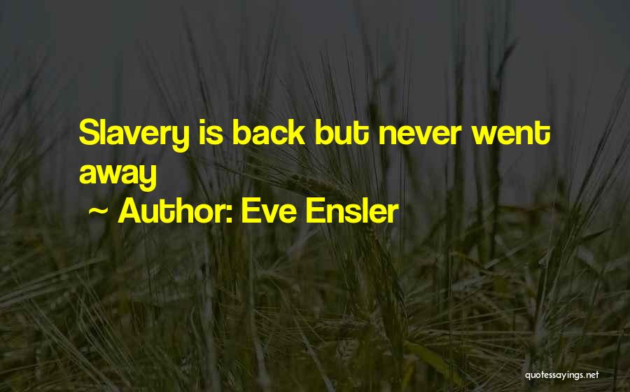 Went Away Quotes By Eve Ensler