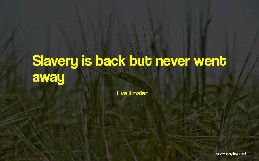 Went Away Quotes By Eve Ensler