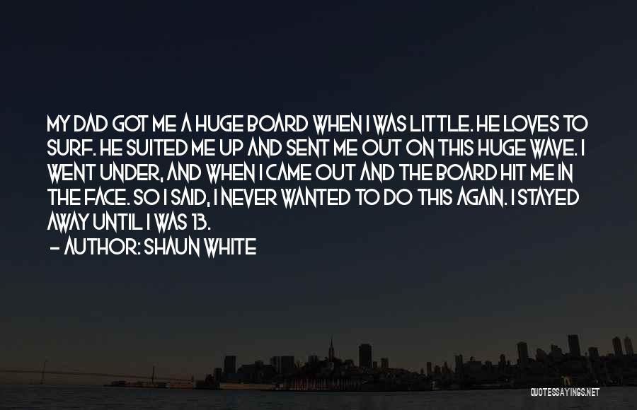 Went Away Quotes By Shaun White Went Away Quotes By Shaun White