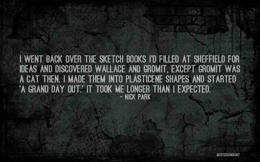 Went For Longer Quotes By Nick Park Went For Longer Quotes By Nick Park