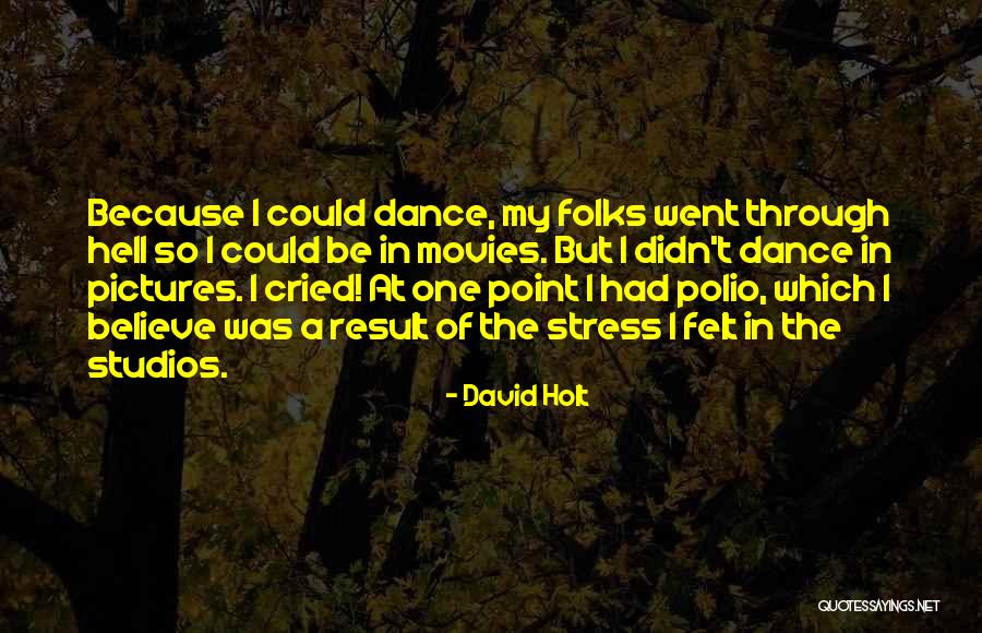 Went Through Hell Quotes By David Holt Went Through Hell Quotes By David Holt
