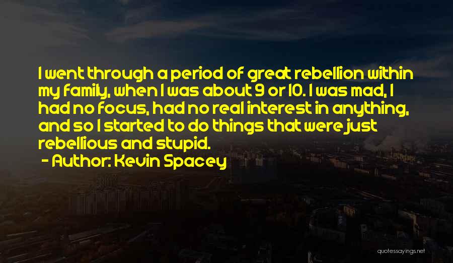 Went Through Things Quotes By Kevin Spacey