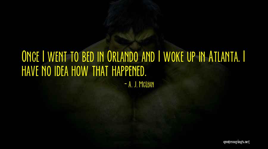 Went To Bed Quotes By A. J. McLean Went To Bed Quotes By A. J. McLean