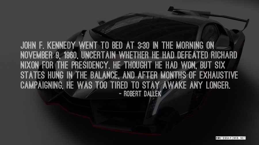 Went To Bed Quotes By Robert Dallek Went To Bed Quotes By Robert Dallek