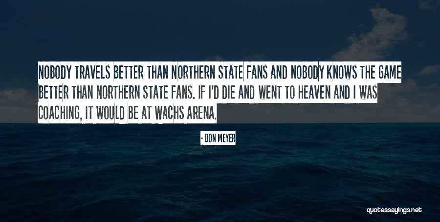 Went To Heaven Quotes By Don Meyer Went To Heaven Quotes By Don Meyer