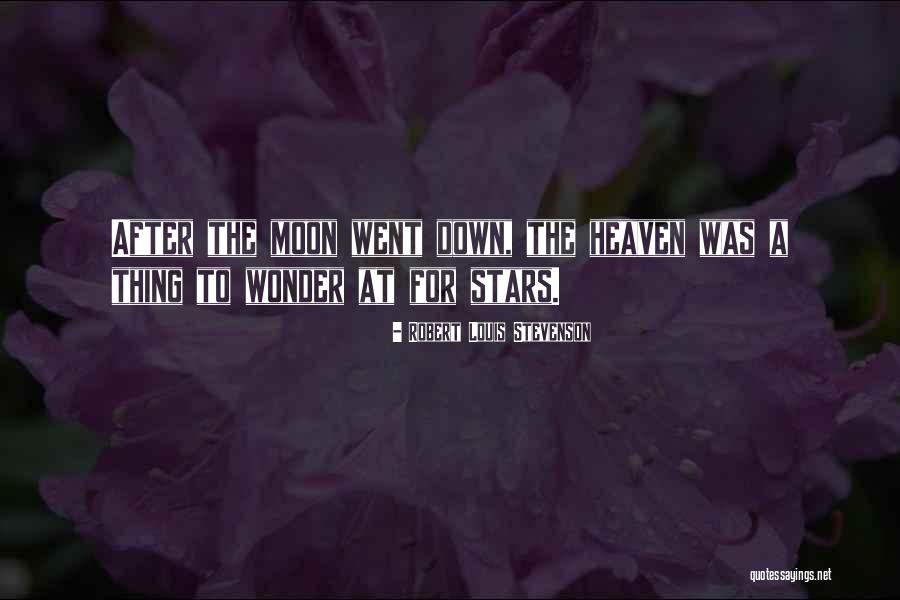 Went To Heaven Quotes By Robert Louis Stevenson Went To Heaven Quotes By Robert Louis Stevenson