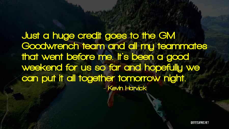 Went Together Quotes By Kevin Harvick Went Together Quotes By Kevin Harvick