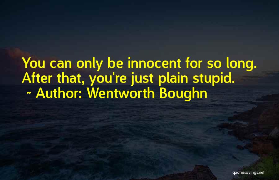 Wentworth Boughn Quotes 1375657